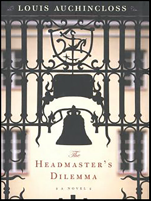 Title details for The Headmaster's Dilemma by Louis Auchincloss - Available